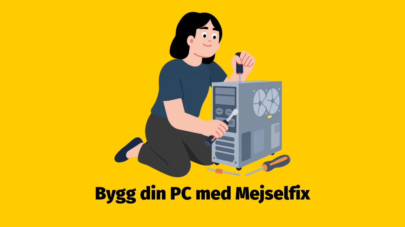 Skräddarsydd PC-byggnad – Mejselfix